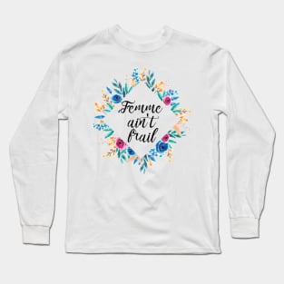 Femme Ain't Frail Long Sleeve T-Shirt